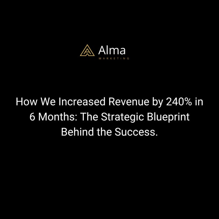 How We Increased Revenue by 240% in 6 Months The Strategic Blueprint Behind the Success.